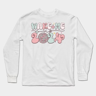 Wake me up  2024 Long Sleeve T-Shirt